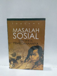 Image of Masalah Sosial dan Upaya Pemecahnya/ Soetomo