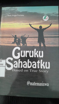 Image of Guruku Sahabatku: Based on True Story/ Ryan Angga Pratama