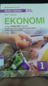 Image of Buku Siswa : Ekonomi  Untuk SMA/ MA Kelas X Kurikulum 2013 Yang Disempurnakan Kelompok Peminatan / Alam