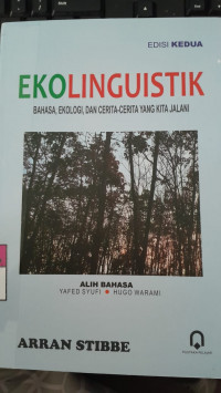 Image of Ekolinguistik: Bahasa, Ekologi, dan Cerita-Cerita yang Kita Jalani/ Arran Stibbe