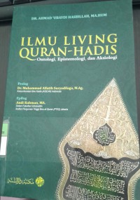Image of Ilmu Living Quran-Hadis: Ontologi, Epistemologi, dan Aksiologi/ Ahmad 'Ubaydi Hasbillah