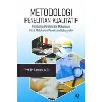 Image of Metodologi Penelitian Kualitatif: Membantu Peneliti dan Mahasiswa Untuk Melakukan Penelitian Naturalistik/ Karsadi