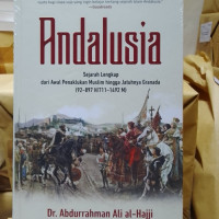 Image of Andalusia : Sejarah Lengkap Dari Awal Penaklukan Muslim Hingga Jatuhnya Granada ( 92 - 897 H/ 711 - 1492 M ) / Abdurrahman Ali Al Hajj