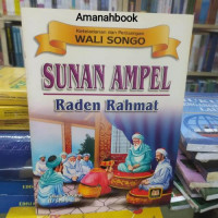 Image of Sunan Ampel : Raden Rahmat / Keteladanan dan Perjuangan Wali Songo / Yuliadi Soekardi