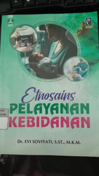 Image of Etnosains Pelayanan Kebidanan/ Evi Soviyati