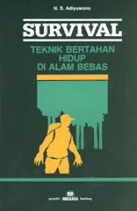 Image of Survival Teknik Bertahan Hidup Di Alam Bebas / N. S. Adiyuwono
