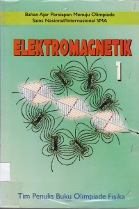 Image of Elektromagnetik 1 : Bahan Ajar Persiapan Menuju Olimpiade Sains Nasional/Internasional SMA / Yohanes Surya