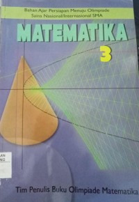 Image of Matematika 3: Bahan Ajar Persiapan Menuju Olimpiade Sains Nasional/Internasional SMA / Wono Setya Budhi