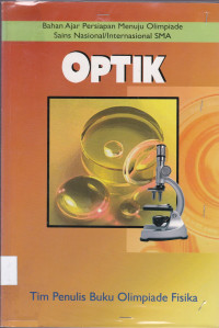 Image of Optik : Bahan Ajar Persiapan Menuju Olimpiade Sains Nasional/Internasional SMA / Yohanes Surya