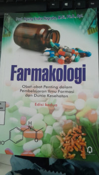 Image of Farmakologi Edisi 2: Obat-Obat Penting dalam Pembelajaran Ilmu Farmasi dan Dunia Kesehatan/ Agung Endro Nugroho