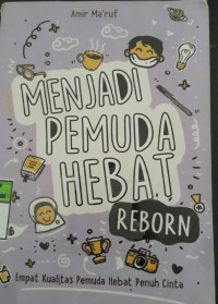 Image of Menjadi Pemuda Hebat Reborn: Empat Kualitas Pemuda Hebat Penuh Cinta/ Amir Ma'ruf