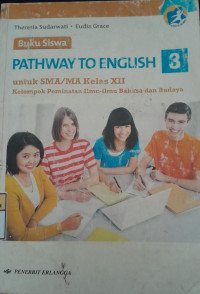 Image of Pathway To English Untuk SMA/MA Kelas XII Kurikulum 2013 yang Disempurnakan Kelompok Peminatan  Ilmu - ilmu Bahasa dan Budaya / Theresia Sudarwati