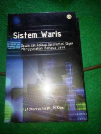Image of Sistem Waris : Desain dan Aplikasi Berorientasi Obyek Menggunakan Bahasa Java / Fatchurrochman
