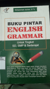 Image of Buku Pintar English Grammar Untuk Tingkat SD, SMP, dan Sederajat/ Mohammad Jauhar