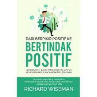 Image of Dari Berpikir Positif Ke Bertindak Positif/ Richard Wiseman