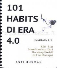 Image of 101 Habits Di Era 4.0: Kiat-Kiat Membiasakan Diri Bersikap Positif di Era Disrupsi/ Asti Musman