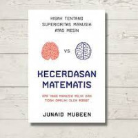 Image of Kecerdasan Matematis : Kisah Tentang Superioritas Manusia Atas Mesin  / Junaid Mubeen