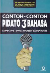 Image of Contoh-Contoh Pidato 3 Bahasa: Bahasa Arab-Bahasa indonesia-Bahasa Inggris/ Tim Penulis Pustaka Pelajar
