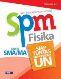 Image of SPM : Seri Pendalaman Materi Fisika untuk SMA/MA Siap Tuntas Menghadapi UN / Ni Ketut Lasmi