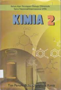 Image of Kimia 2 : Bahan Ajar Persiapan Menuju Olimpiade Sains Nasinonal / Internasional SMA / Sura Kitti