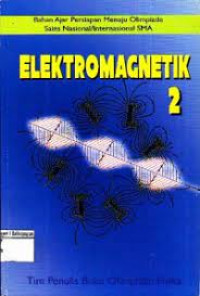 Image of Elektromagnetik 2 : Bahan Ajar Persiapan Menuju Olimpiade Sains Nasional/Internasional SMA / Yohanes Surya