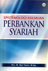 Image of Epistemologi keilmuan : Perbankan Syariah / M Nur Yasin