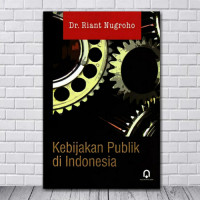 Image of Kebijakan Publik di Indonesia/ Riant Nugroho