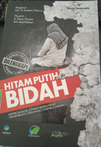 Image of Hitam Putih Bidah: Membongkar Jutaan Bidah Yang Tersembunyi dan Yang Disembunyikan/ Moch Ihsanudin