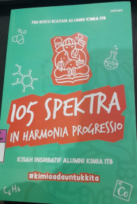 Image of 105 Spektra In Harmonia Progressio: Kisah Inspiratif Alumni Kimia/ Indra Rinaldhi