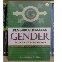 Image of Pengarusutamaan Gender Pada Basis Keagamaan: Pendekatan Islam, Strukturasi & Konstruksi Sosial
