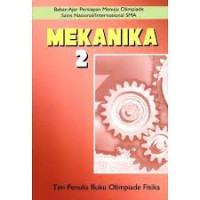 Image of Mekanika 2 : Bahan Ajar Persiapan Menuju Olimpiade Sains Nasional/Internasional SMA/ TIM Penulis Buku Olimpiade Fisika