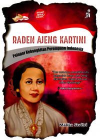 Image of Raden Ajeng Kartini : Pelopor Kebangkitan Perempuan Indoonesia / Malika Savitri