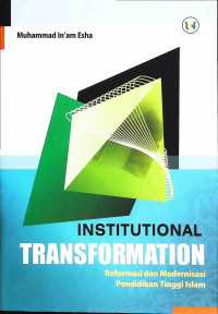 Image of Institutional Transformation (Reformasi dan Modernisasi Pendidikan Tinggi Islam)/Muhhhammad In'am Esha