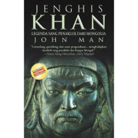 Image of Jhengis Khan : Legenda Sang Penakluk dari Mongolia / John Man