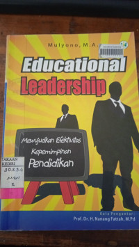 Image of Educational Leadership : Mewujudkan Efektivitas kepemimpinan Pendidikan / Mulyono