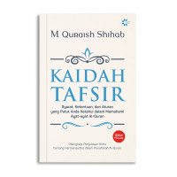 Image of Kaidah Tafsir: Syarat, Ketentuan, dan Aturan yang Patut Anda Ketahui dalam Memahami Ayat-Ayat Al-Qur'an/ M Quraish Shihab