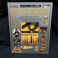 Image of Jendela IPTEK : Ilmu Kedokteran : Kenali temuan, alat, dan teknik yang telah menyelamatkan kehidupan kita dan meningkatkan kesehatan manusia dari dahulu sampai sekarang / Steve Parker