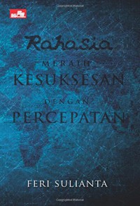Image of Rahasia Meraih Kesuksesan dengan Percepatan / Feri Sulianta