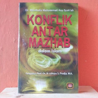 Image of Konflik Antar Mazhab dalam Islam/ Musthafa Muhammad Asy-Syak'ah