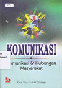 Image of Komunikasi : Komunikasi & Hubungan Masyarakat (H.A.W. Widjaja)