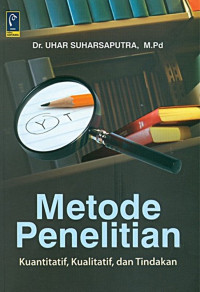 Image of Metode Penelitian: Kuantitatif, Kualitatif, dan Tindakan/ Uhar Suharsaputra