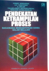 Image of Pendekatan ketrampilan Proses : Bagaimana mengaktifkan siswa dalam belajar / Conny Semiawan
