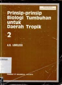 Image of Prinsip-Prinsip Biologi Tumbuhan Untuk Daerah Tropik 2/ A R Loveless