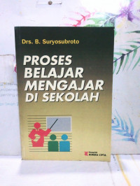 Image of Proses Belajar Mengajar Di Sekolah / Suryosubroto