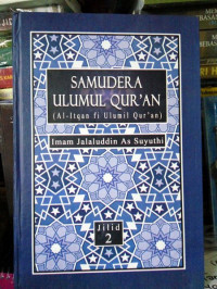 Image of Samudera Ulumul Qur'an Jilid 2: Al-Itqan fi Ulumil Qur'an/ Imam Jalaluddin As Suyuthi