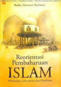 Image of Reorientasi Pembaharuan Islam : Sekularisme, Liberalisme Dan Pluralisme / Budhy Munawar Rachman