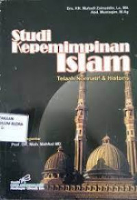 Image of Studi Kepemimpinan Islam: Telaah Normatif & Historis / Muhadi Zainuddin