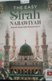 Image of The Easy Sirah Nabawiyah: Sejarah Hidup Nabi Muhammad / Syaikh Shafiyurrahman Al Mubarakfuri