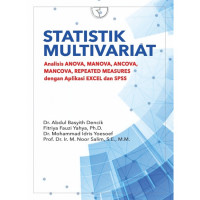 Image of Statistik Multivariat: Analisis Anova, Manova, Ancova, Mancova, Repeated Measures dengan Aplikasi Excel dan SPSS/ Abdul Basyith Dencik