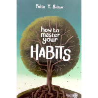 Image of How To Master Your Habits/ Felix Y Siauw